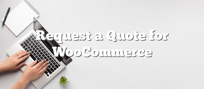 Request-a-Quote-for-WooCommerce