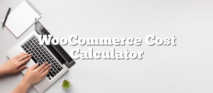 WooCommerce-Cost-Calculator