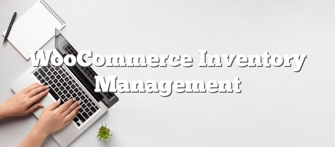 WooCommerce-Inventory-Management